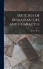 Sketches of Moravian Life and Character - Book