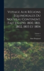 Voyage Aux Regions Equinoxiales Du Nouveau Continent, Fait En 1790, 1800, 1801, 1802, 1803 Et 1804; Volume 1 - Book