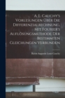 A. L. Cauchy's Vorlesungen uber die Differenzialrechnung, mit Fourier's Auflosungsmethode der bestimmten Gleichungen verbunden - Book