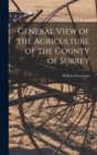 General View of the Agriculture of the County of Surrey - Book