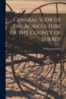 General View of the Agriculture of the County of Surrey - Book