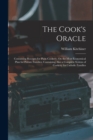 The Cook's Oracle : Containing Receipts for Plain Cookery, On the Most Economical Plan for Private Families; Containing Also a Complete System of Cookery for Catholic Families - Book