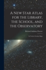 A New Star Atlas for the Library, the School, and the Observatory : In Twelve Circular Maps - Book