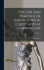 The Law and Practice of Injunctions in Equity and at Common Law; Volume 2 - Book