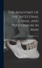The Anatomy of the Intestinal Canal and Peritoneum in Man - Book