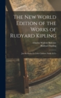 The New World Edition of the Works of Rudyard Kipling : Just So Stories for Little Children. Stalky & Co - Book
