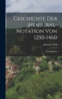 Geschichte Der Mensural-Notation Von 1250-1460 : Ubertragungen - Book
