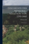 Geschichte Der Mensural-Notation Von 1250-1460 : Ubertragungen - Book