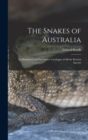 The Snakes of Australia; an Illustrated and Descriptive Catalogue of all the Known Species - Book