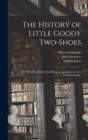 The History of Little Goody Two-Shoes : To Which is Added, The Rhyming Alphabet, or, Tom Thumb's Delight - Book