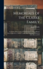 Memorials of the Clarke Family : Formerly of the County of Northampton, in Great Britain Their Imigration to Shelby County, Ind. Originally Written in 1845; rev. in 1874 - Book