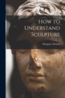 How to Understand Sculpture - Book