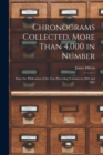 Chronograms Collected, More Than 4,000 in Number : Since the Publication of the two Preceding Volumes in 1882 and 1885 - Book