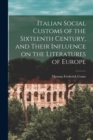 Italian Social Customs of the Sixteenth Century, and Their Influence on the Literatures of Europe - Book