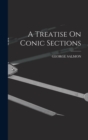 A Treatise On Conic Sections - Book