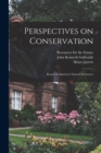 Perspectives on Conservation; Essays on America's Natural Resources - Book