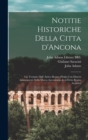 Notitie historiche della citta d'Ancona : Gia termine dell' antico regno d'Italia con diuersi auuenimenti nella Marca Anconitana, & in detto regno accaduti - Book