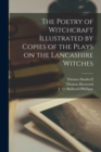 The Poetry of Witchcraft Illustrated by Copies of the Plays on the Lancashire Witches - Book