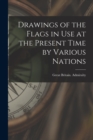 Drawings of the Flags in use at the Present Time by Various Nations - Book