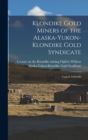 Klondike Gold Miners of the Alaska-Yukon-Klondike Gold Syndicate : Capital, $500,000 - Book