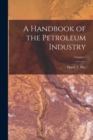 A Handbook of the Petroleum Industry; Volume 1 - Book