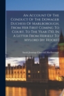 An Account Of The Conduct Of The Dowager Duchess Of Marlborough, From Her First Coming To Court, To The Year 1710, In A Letter From Herself To Mylord [by Hooke] - Book