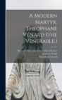 A Modern Martyr. Theophane Venard (the Venerable.) - Book