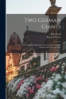Two German Giants : Frederic The Great And Bismarck. The Founder And The Builder Of German Empire - Book