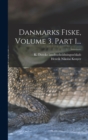 Danmarks Fiske, Volume 3, Part 1... - Book