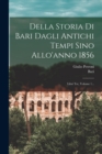 Della Storia Di Bari Dagli Antichi Tempi Sino Allo'anno 1856 : Libri Tre, Volume 1... - Book