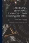 Hardening, Tempering, Annealing And Forging Of Steel : Including Heat Treatment Of Modern Alloy Steels - Book