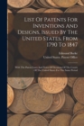 List Of Patents For Inventions And Designs, Issued By The United States, From 1790 To 1847 : With The Patent Laws And Notes Of Decisions Of The Courts Of The United States For The Same Period - Book