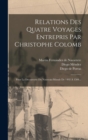 Relations Des Quatre Voyages Entrepris Par Christophe Colomb : Pour La Decouverte Du Nouveau-monde De 1492 A 1504... - Book