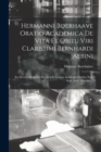 Hermanni Boerhaave Oratio Academica De Vita Et Obitu Viri Clarissimi Bernhardi Albini : Ex Decreto Magnifici Rectoris & Senatus Academici Habita Xxii. Sept. Anni Mdccxxi.... - Book
