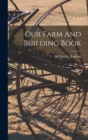 Our Farm And Building Book - Book