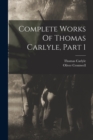 Complete Works Of Thomas Carlyle, Part 1 - Book
