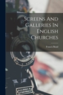 Screens And Galleries In English Churches - Book