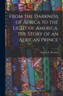 From the Darkness of Africa to the Light of America, the Story of an African Prince - Book