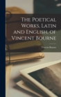 The Poetical Works, Latin and English, of Vincent Bourne - Book