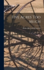 Five Acres Too Much - Book
