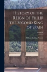 History of the Reign of Philip the Second King of Spain; Volume II - Book