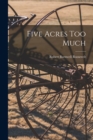 Five Acres Too Much - Book