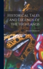 Historical Tales and Legends of the Highlands - Book