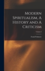 Modern Spiritualism, A History and A Criticism; Volume I - Book