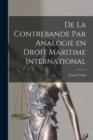 De la Contrebande par Analogie en Droit Maritime International - Book