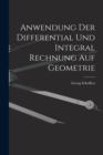 Anwendung Der Differential Und Integral Rechnung Auf Geometrie - Book