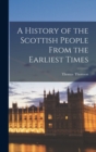 A History of the Scottish People From the Earliest Times - Book
