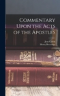 Commentary Upon the Acts of the Apostles - Book