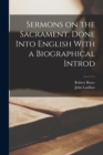 Sermons on the Sacrament. Done Into English With a Biographical Introd - Book