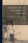 Report on the Stockbridge Indians : To the Legislature - Book